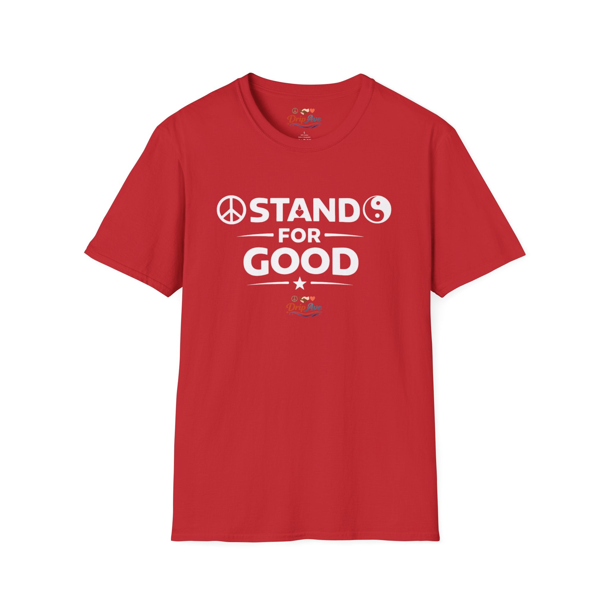 Stand for Good - Unisex T-Shirt — Motivational Kindness Statement Tee