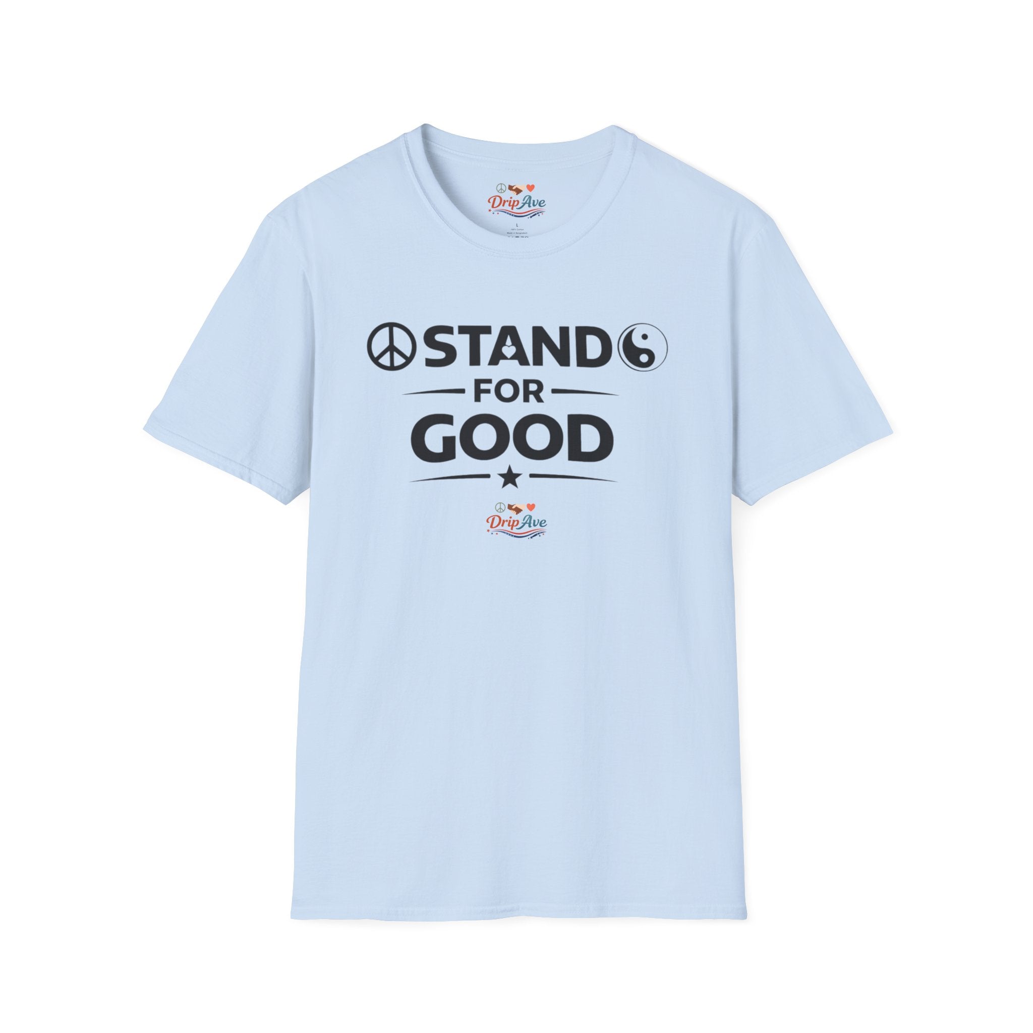Stand for Good - Unisex T-Shirt — Motivational Kindness Statement Tee