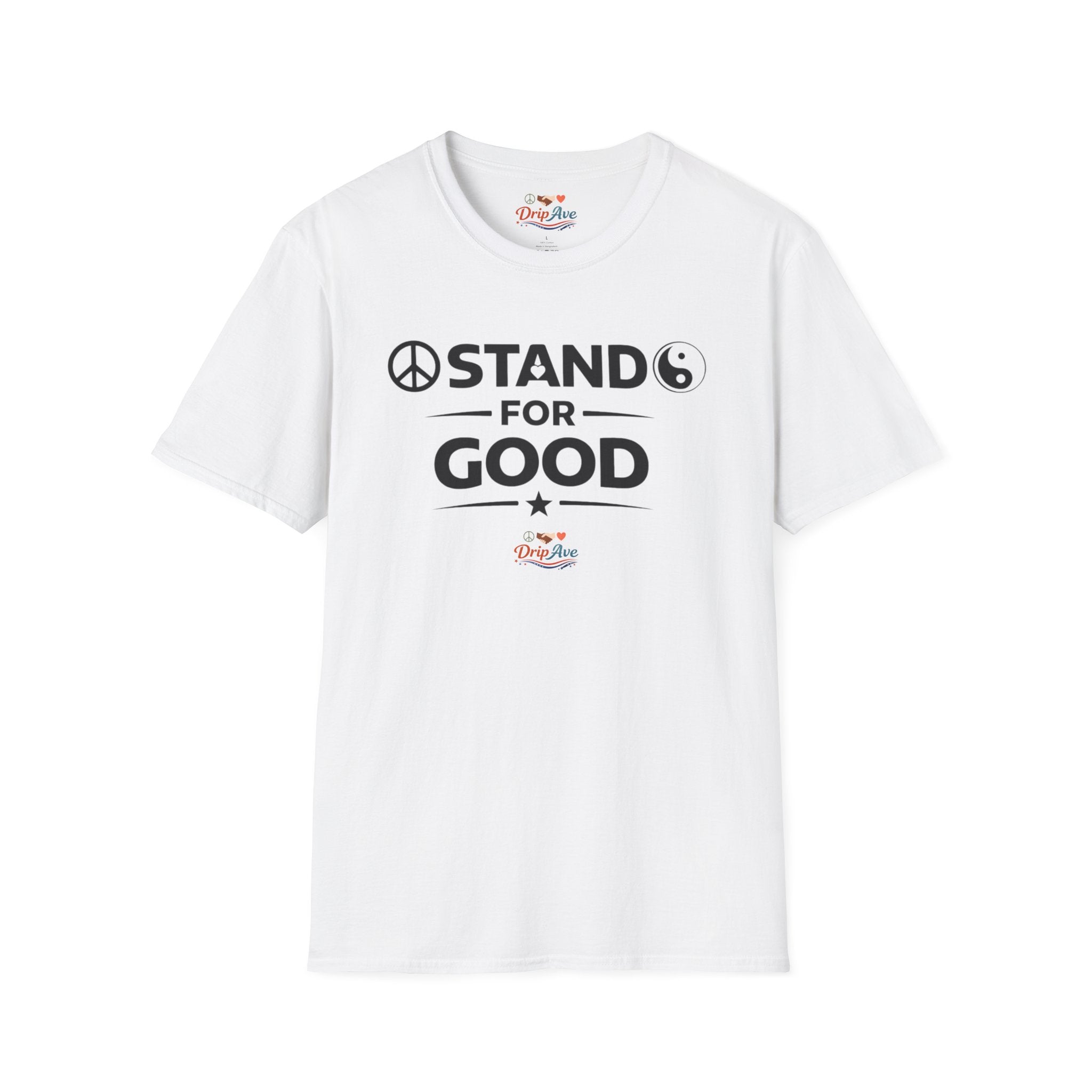 Stand for Good - Unisex T-Shirt — Motivational Kindness Statement Tee