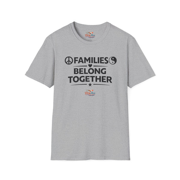 Families Belong Together Unisex T-Shirt — Peace, Love & Unity Statement Tee